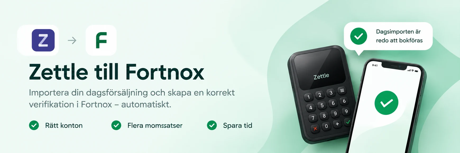 Zettle till Fortnox. Importera din dagsförsäljning och skapa en korrekt verifikation i Fortnox, automatiskt. Rätt konton, flera momssatser, spara tid.